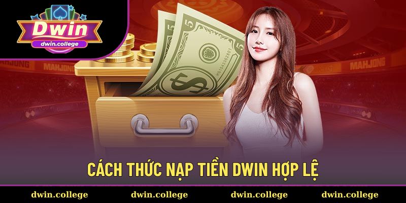Những phương thức giao dịch nạp tiền DWIN