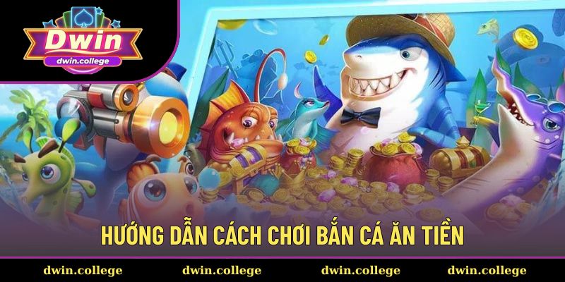 Bắn Cá Ăn Tiền 3 Hướng dẫn săn thưởng cho người mới